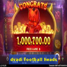 dvadi football heads